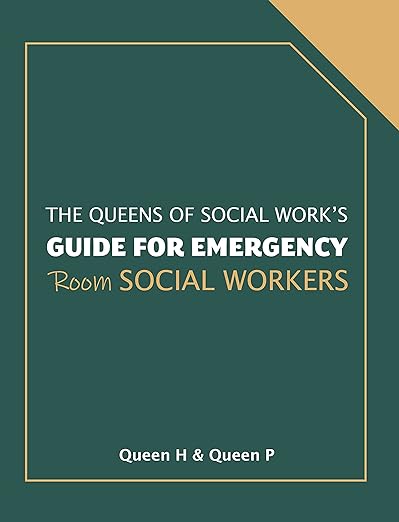 The Queens of Social Work's Guide for Emergency Room Social Workers