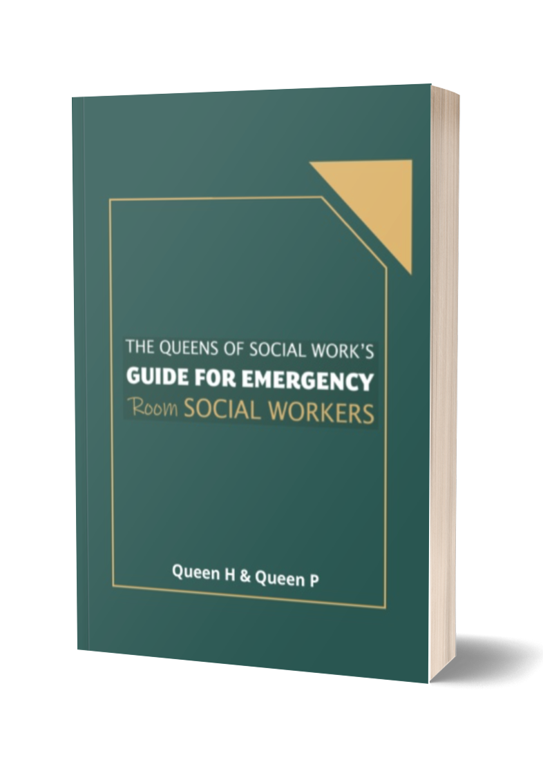 The Queens of Social Work's Guide for Emergency Room Social Workers